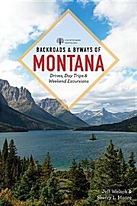 Backroads & Byways of Montana: Drives, Day Trips & Weekend Excursions (Paperback, 2)