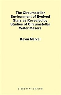 The Circumstellar Environment of Evolved Stars as Revealed by Studies of Circumstellar Water Masers (Paperback)