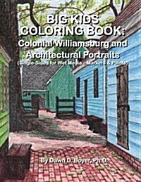 Big Kids Coloring Book: Colonial Williamsburg & Other Architectural Portraits: Single-Sided Pages for Wet Media - Markers & Paints (Paperback)