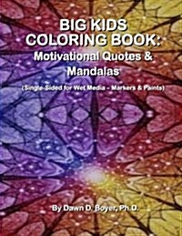 Big Kids Coloring Book: Motivational Quotes & Mandalas: (Single-Sided Pages for Wet Media - Markers & Paints) (Paperback)