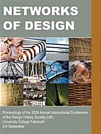 Networks of Design: Proceedings of the 2008 Annual International Conference of the Design History Society (UK) University College Falmouth (Paperback)