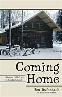 Coming Home: ...Lessons I Didnt Get in Sunday School (Paperback)