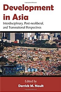 Development in Asia: Interdisciplinary, Post-Neoliberal, and Transnational Perspectives (Paperback)