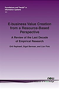 E-Business Value Creation from a Resource-Based Perspective: A Review of the Last Decade of Empirical Research (Paperback)