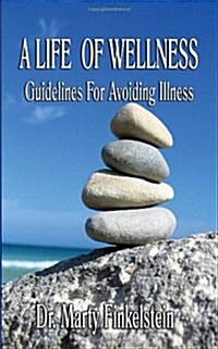 A Life of Wellness: Guidelines for Avoiding Illness (Paperback)