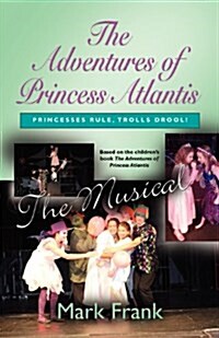 The Adventures of Princess Atlantis, the Musical (Paperback)