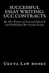 Successful Essay Writing: Ucc Contracts: By the Writer of Several Selected and Published Bar Exam Essays (Paperback)
