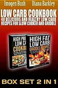 Low Carb Cookbook Box Set 2 in 1: 40 Delicious and Healthy Low Carb Recipes for Slow Cooker and Griddle.: (High Protein, Slow Cooker, Griddle, Low Car (Paperback)