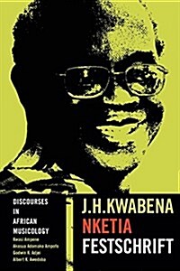 Discourses in African Musicology: J.H. Kwabena Nketia Festschrift (Paperback)