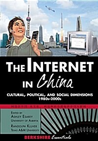 The Internet in China: Cultural, Political, and Social Dimensions,1980s-2000s (Paperback)