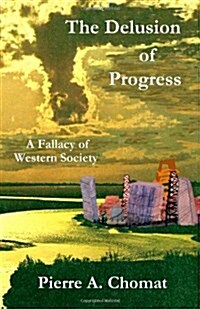 The Delusion of Progress: A Fallacy of Western Society (Paperback)