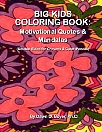 Big Kids Coloring Book: Motivational Quotes & Mandalas: (Double-Sided Pages for Crayons and Color Pencils) (Paperback)