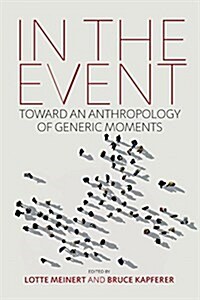 In the Event : Toward an Anthropology of Generic Moments (Paperback)