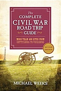 [중고] The Complete Civil War Road Trip Guide: More Than 500 Sites from Gettysburg to Vicksburg (Paperback, 2)