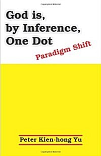 God Is, by Inference, One Dot: Paradigm Shift (Paperback)