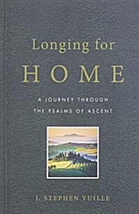 Longing for Home: A Journey Through the Psalms of Ascent (Paperback)