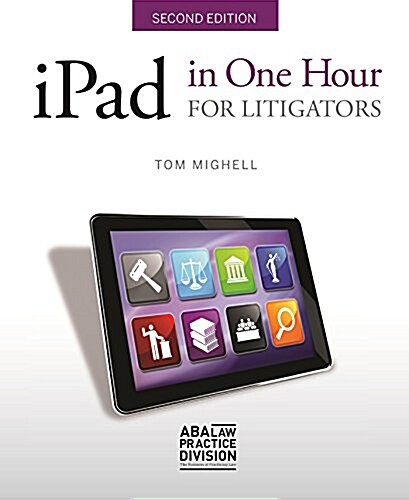 iPad in One Hour for Litigators (Paperback, 2)