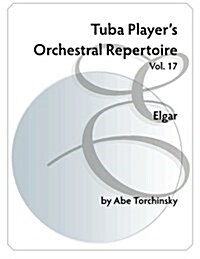 Tuba Players Orchestral Repertoire: Vol. 17 Elgar (Paperback)