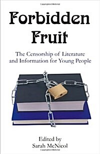 Forbidden Fruit: The Censorship of Literature and Information for Young People (Paperback)
