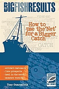 Big Fish Results: How to Use the Net for a Bigger Catch (Paperback)