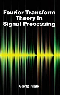 Fourier Transform Theory in Signal Processing (Hardcover)