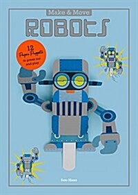 Make and Move: Robots : 12 Paper Puppets to Press Out and Play (Paperback)