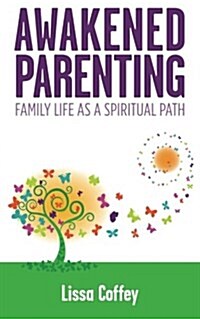 Awakened Parenting: Family Life as a Spiritual Path (Paperback)