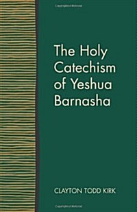 The Holy Catechism of Yeshua Barnasha (Paperback)