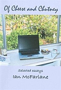 Of Cheese and Chutney: Selected Essays (Paperback)