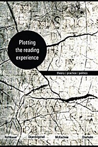 Plotting the Reading Experience: Theory/Practice/Politics (Hardcover)