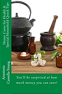 Home Cures for Health & Special Household Quick Tips (Paperback)