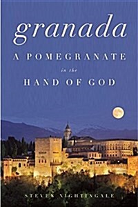 Granada: A Pomegranate in the Hand of God (Paperback)