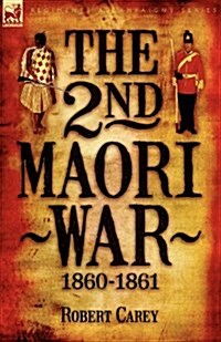 The 2nd Maori War: 1860-1861 (Paperback)