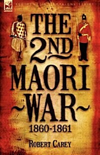 The 2nd Maori War: 1860-1861 (Hardcover)
