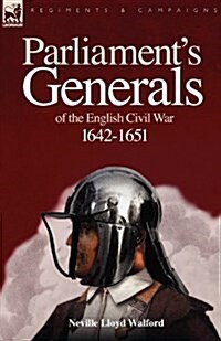 Parliaments Generals of the English Civil War 1642-1651 (Paperback)