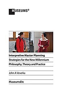 Interpretive Master Planning: Strategies for the New Millennium - Philosophy, Theory and Practice (Paperback, 2, Revised)