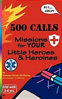500 Calls: Missions for Your Little Heroes and Heroines (Paperback)