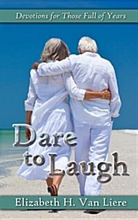 Dare to Laugh - Devotions for Those Full of Years (Paperback)