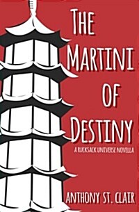 The Martini of Destiny: A Rucksack Universe Novella (Paperback)