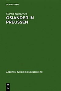 Osiander in Preu?n: 1549 - 1552 (Hardcover, Reprint 2011)