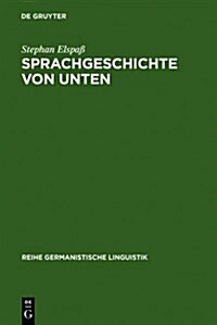 Sprachgeschichte Von Unten (Hardcover, Reprint 2011)