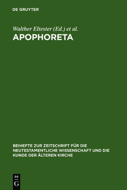 Apophoreta: Festschrift F? Ernst Haenchen Zu Seinem 70. Geburtstag Am 10.12.1964 (Hardcover, Reprint 2011)