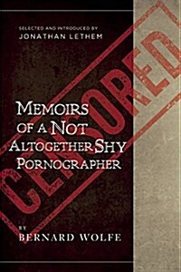 Memoirs of a Not Altogether Shy Pornographer: Selected and Introduced by Jonathan Lethem (Paperback)