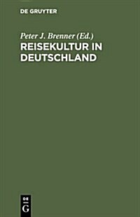 Reisekultur in Deutschland: Von Der Weimarer Republik Zum dritten Reich (Hardcover, Reprint 2012)