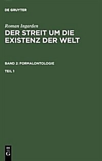 Roman Ingarden: Der Streit Um Die Existenz Der Welt. Band 2: Formalontologie. Teil 1 (Hardcover, Reprint 2013)