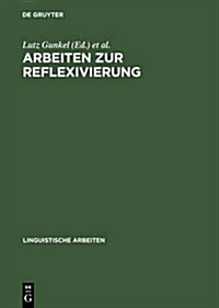 Arbeiten Zur Reflexivierung (Hardcover, Reprint 2013)