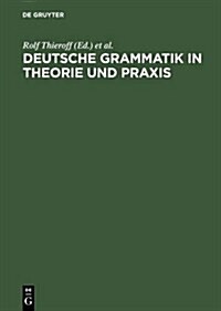 Deutsche Grammatik in Theorie und Praxis (Hardcover, Reprint 2012)