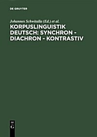 Korpuslinguistik Deutsch: Synchron - Diachron - Kontrastiv (Hardcover, Reprint 2011)