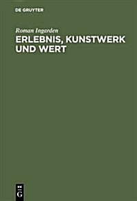 Erlebnis, Kunstwerk Und Wert (Hardcover, Reprint 2012)