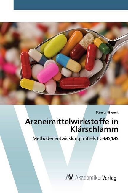 Arzneimittelwirkstoffe in Kl?schlamm (Paperback)